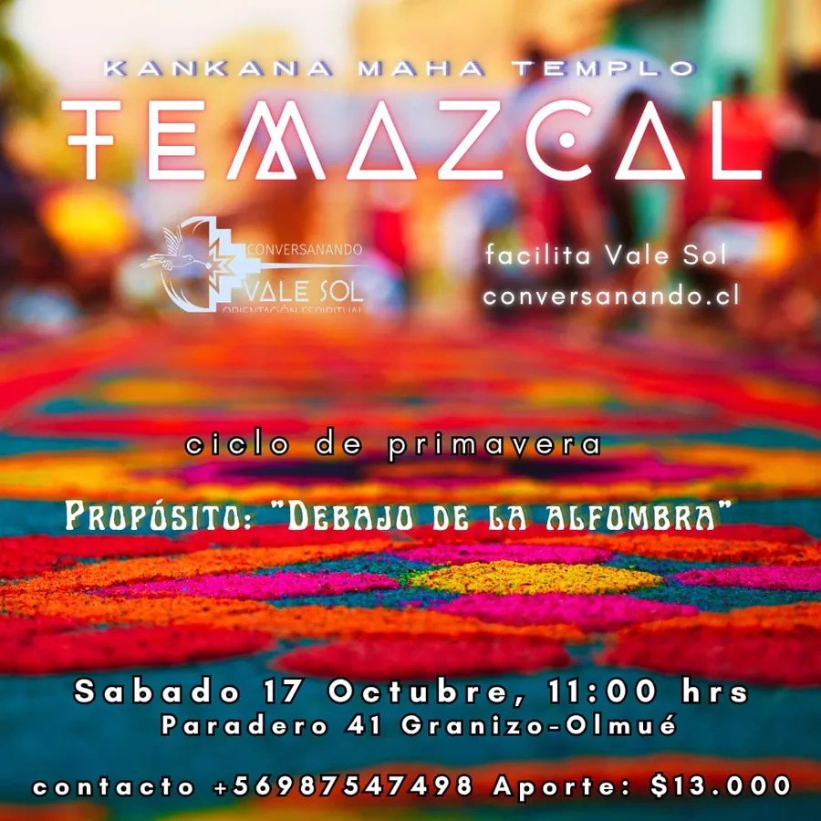Temazcal — Ciclo de Primavera, Propósito: Debajo de la Alfombra. Sábado 17 de octubre a las 11:00 hrs, Paradero 41 Granizo-Olmué